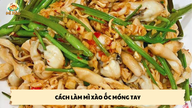 cách làm mì xào ốc móng tay